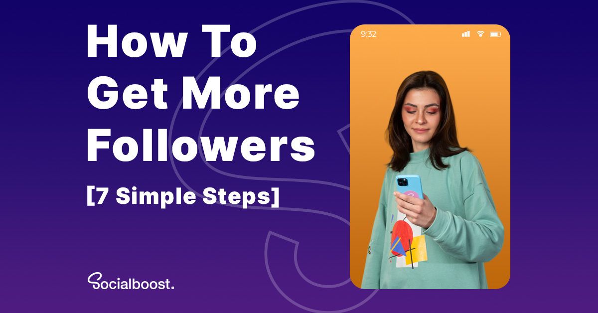 How To Get More Followers (7 Simple Steps)