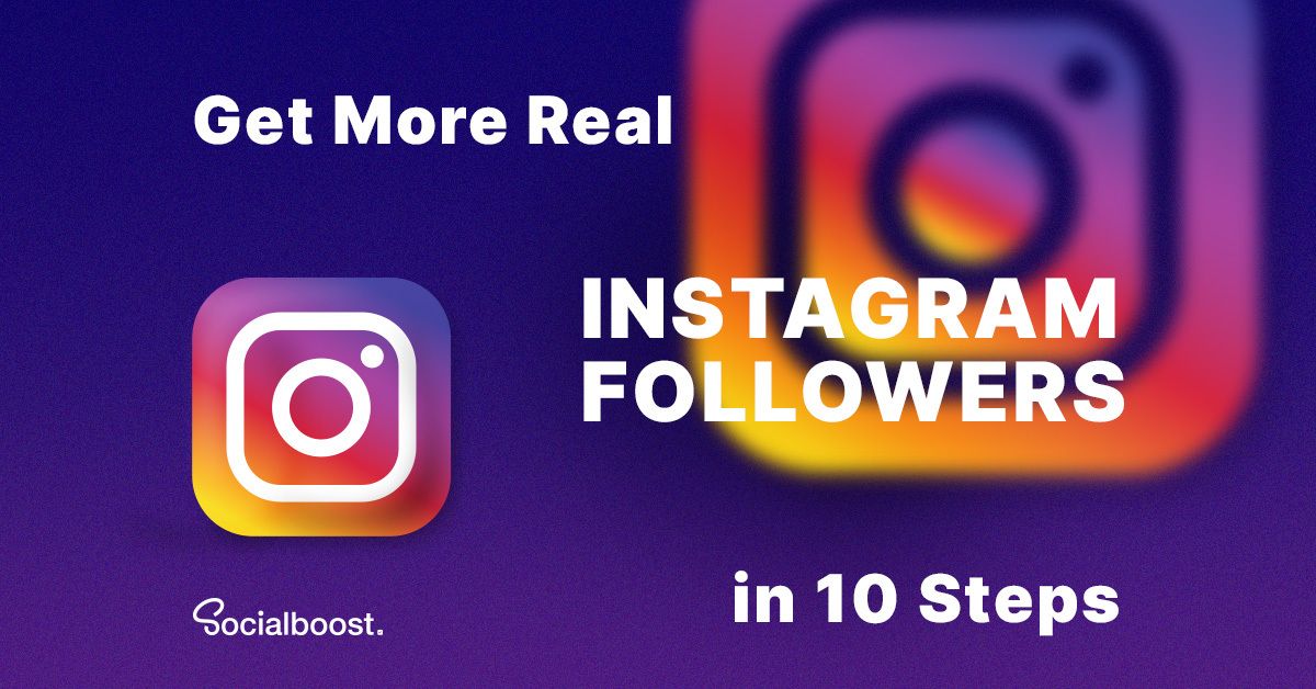 Get More Real Instagram Followers in 10 Steps