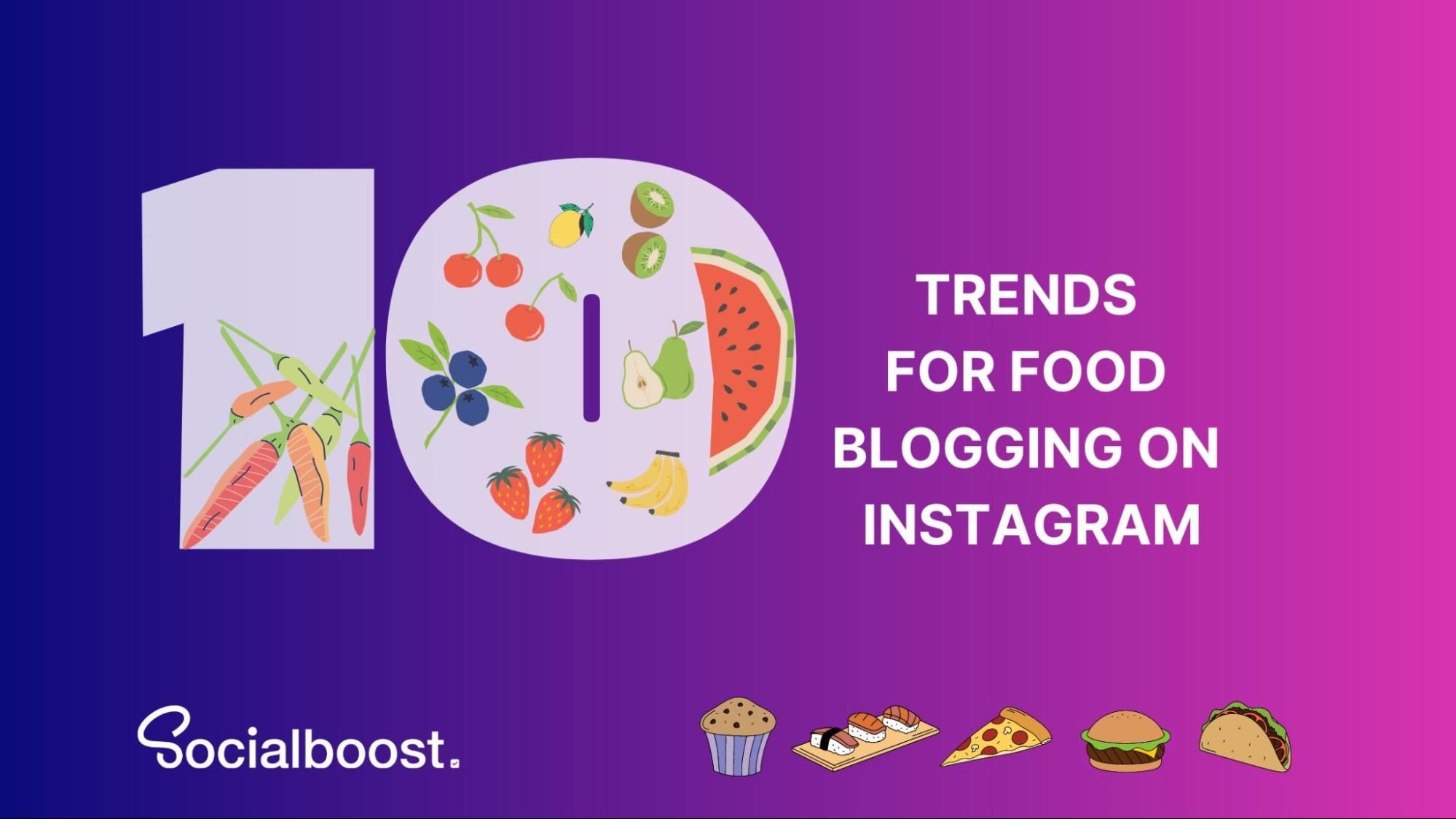 10 Trends For Food Blogging On Instagram