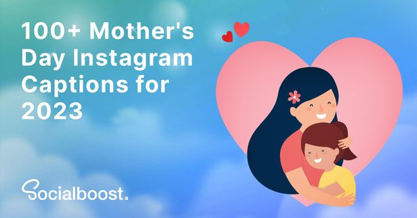 100+ Mother's Day Instagram Captions for 2023