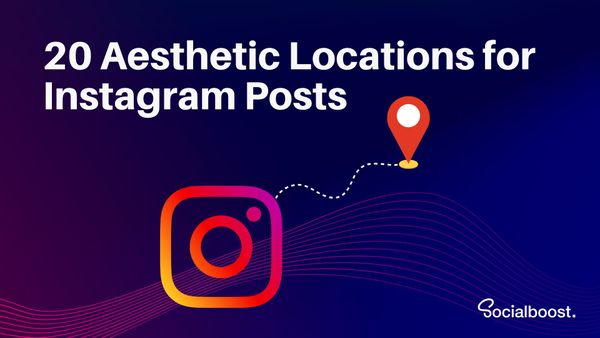 20 Aesthetic Locations for Instagram Posts