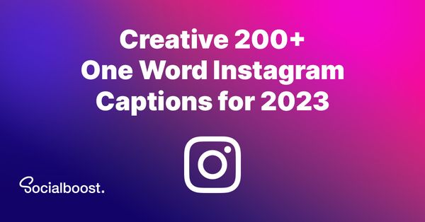 Creative 200+ One Word Instagram Captions for 2023